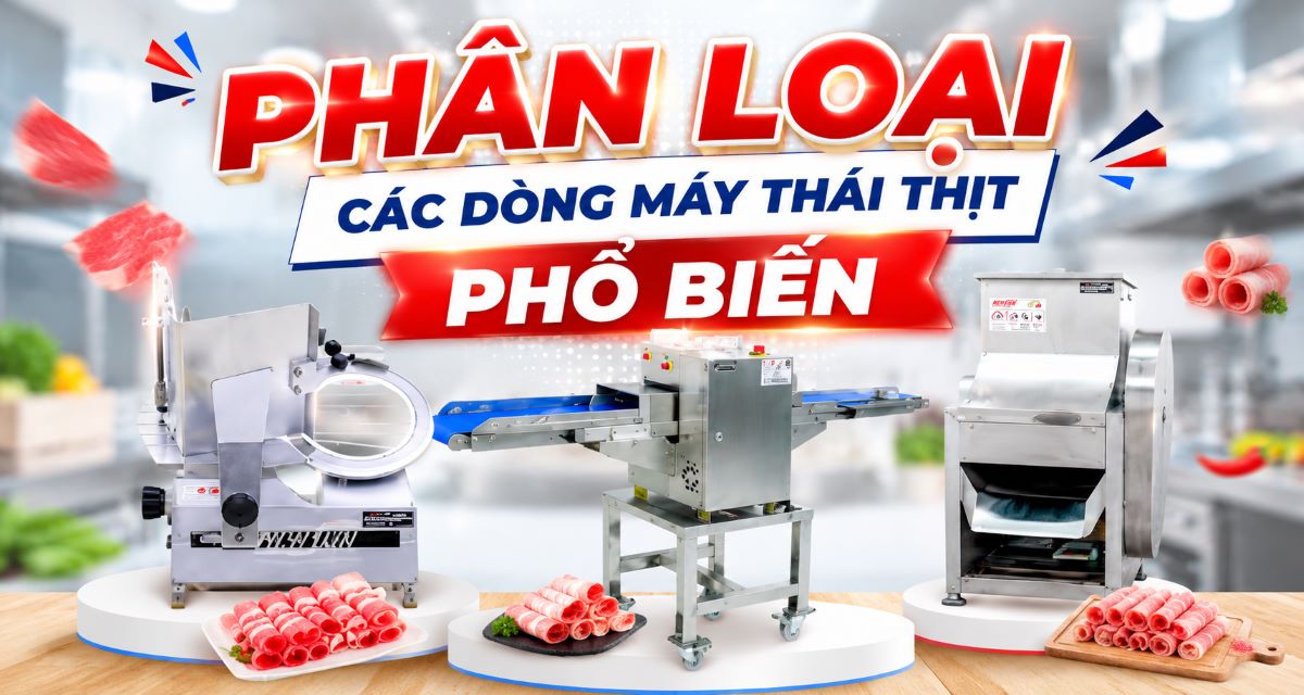 Phân loại các dòng máy thái thịt phổ biến hiện nay
