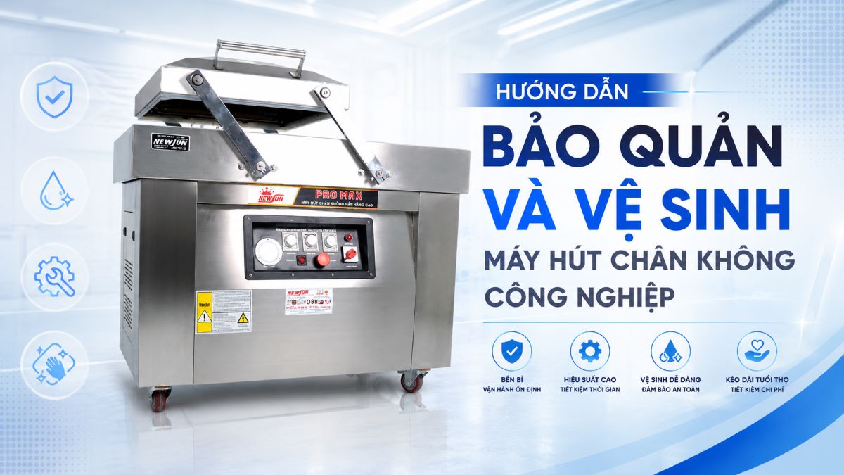 Hướng dẫn bảo quản và vệ sinh máy hút chân không công nghiệp