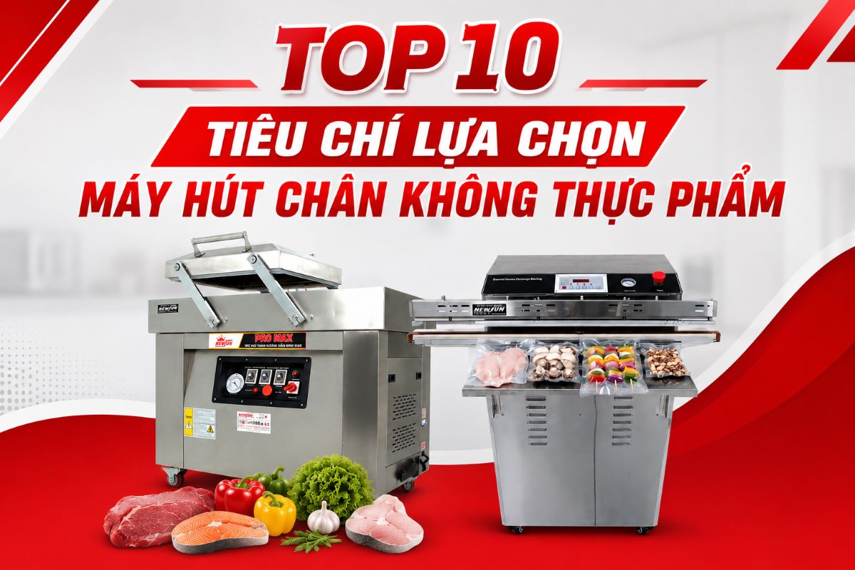 Top 10 tiêu chí lựa chọn máy hút chân không thực phẩm