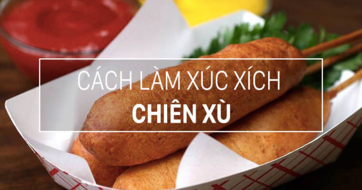 Các cách làm xúc xích chiên xù đơn giản ngay tại nhà thơm ngon như ngoài tiệm