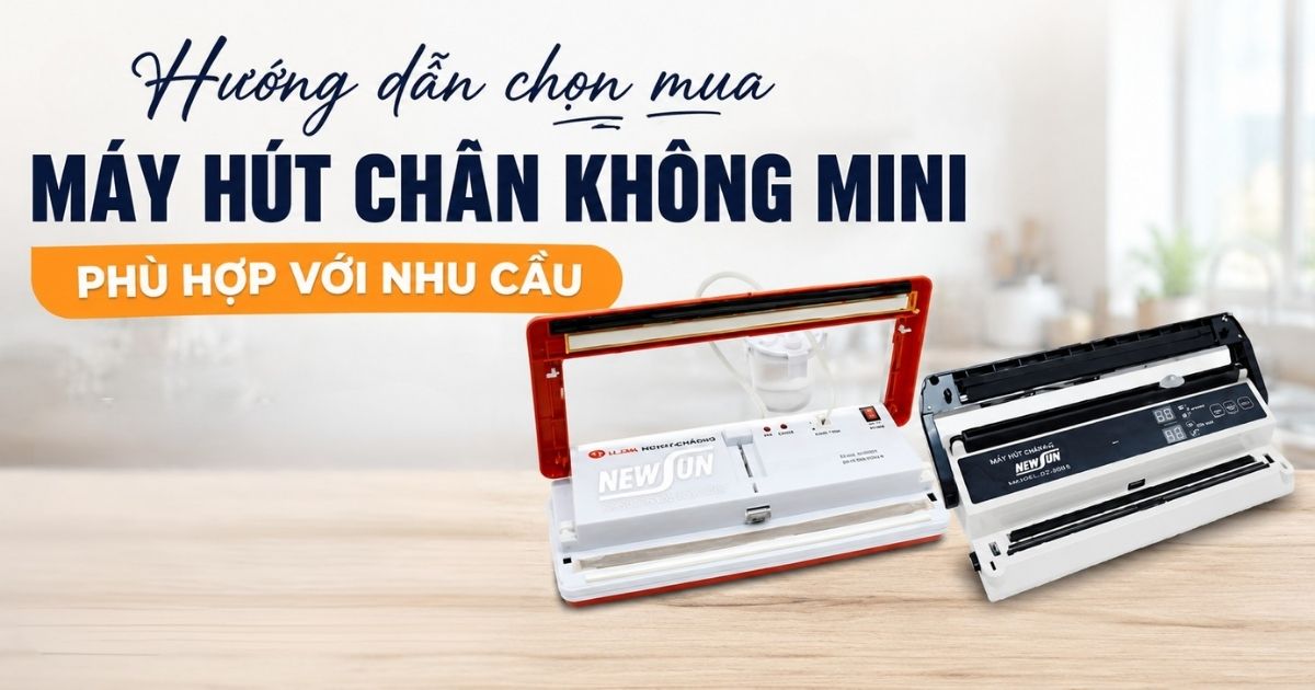 Hướng dẫn chọn mua máy hút chân không mini phù hợp với nhu cầu