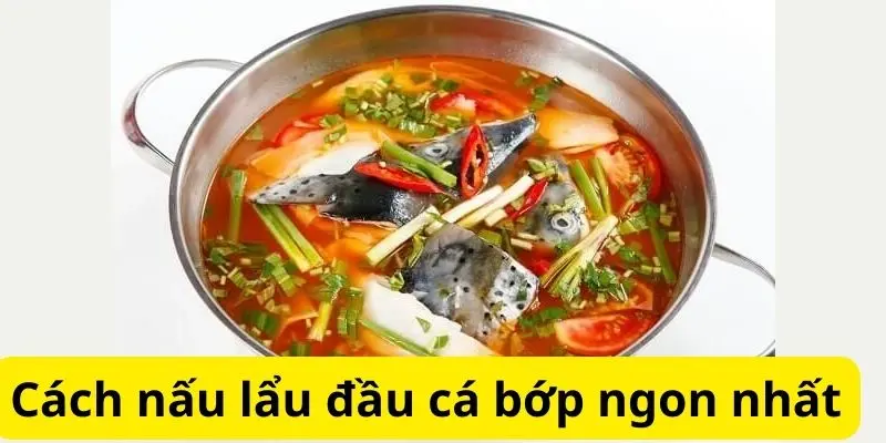 Cách nấu lẩu đầu cá bớp ngon nhất