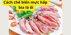 Cách chế biến mực hấp bia lá ổi