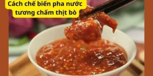 Cách chế biến pha nước tương chấm thịt bò