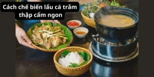 Cách chế biến lẩu cá trắm thập cẩm ngon