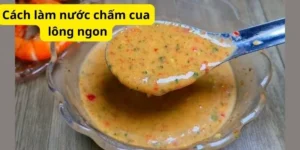 Cách làm nước chấm cua lông ngon