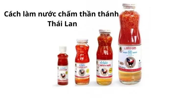 Cách làm nước chấm thần thánh Thái Lan