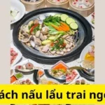 Cách nấu lẩu trai ngon nhất