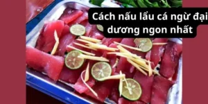 Cách nấu lẩu cá ngừ đại dương ngon nhất