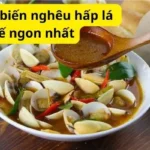 Cách chế biến nghêu hấp lá quế ngon nhất