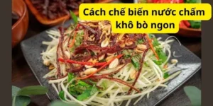 Cách chế biến nước chấm khô bò ngon