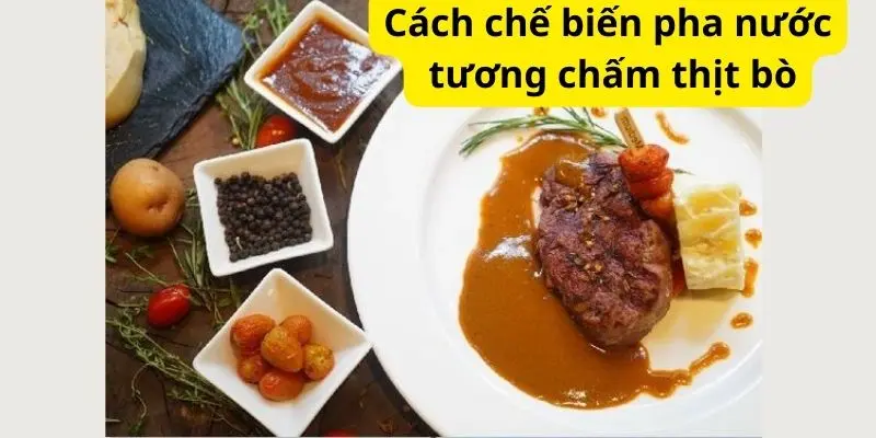 Cách chế biến pha nước tương chấm thịt bò