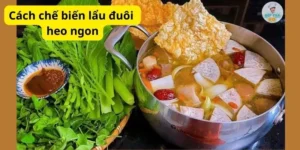 Cách chế biến lẩu đuôi heo ngon