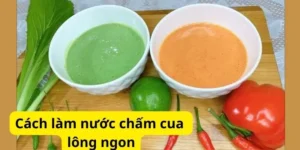 Cách làm nước chấm cua lông ngon