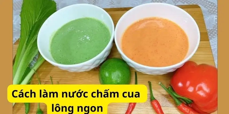 Cách làm nước chấm cua lông ngon