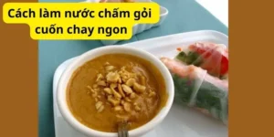 Cách làm nước chấm gỏi cuốn chay ngon