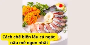 Cách chế biến lẩu cá ngát nấu mẻ ngon nhất