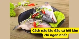 Cách nấu lẩu đầu cá hồi kim chi ngon nhất