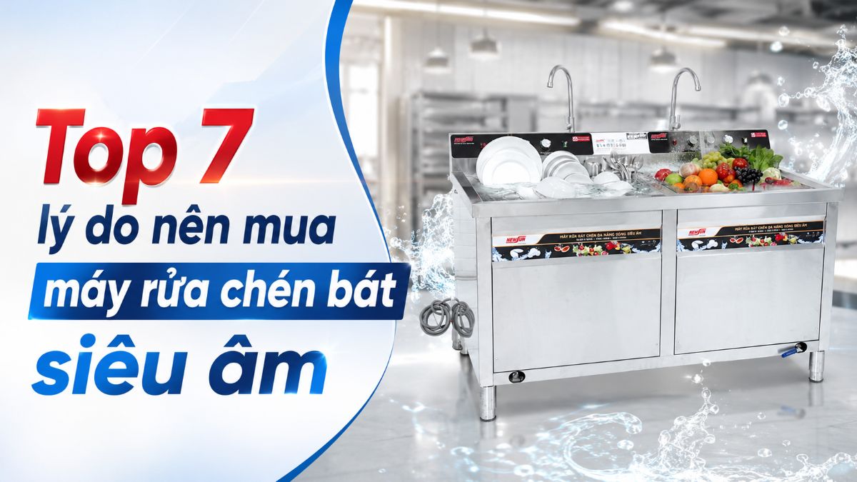 Top 7 lý do nên mua máy rửa chén bát siêu âm