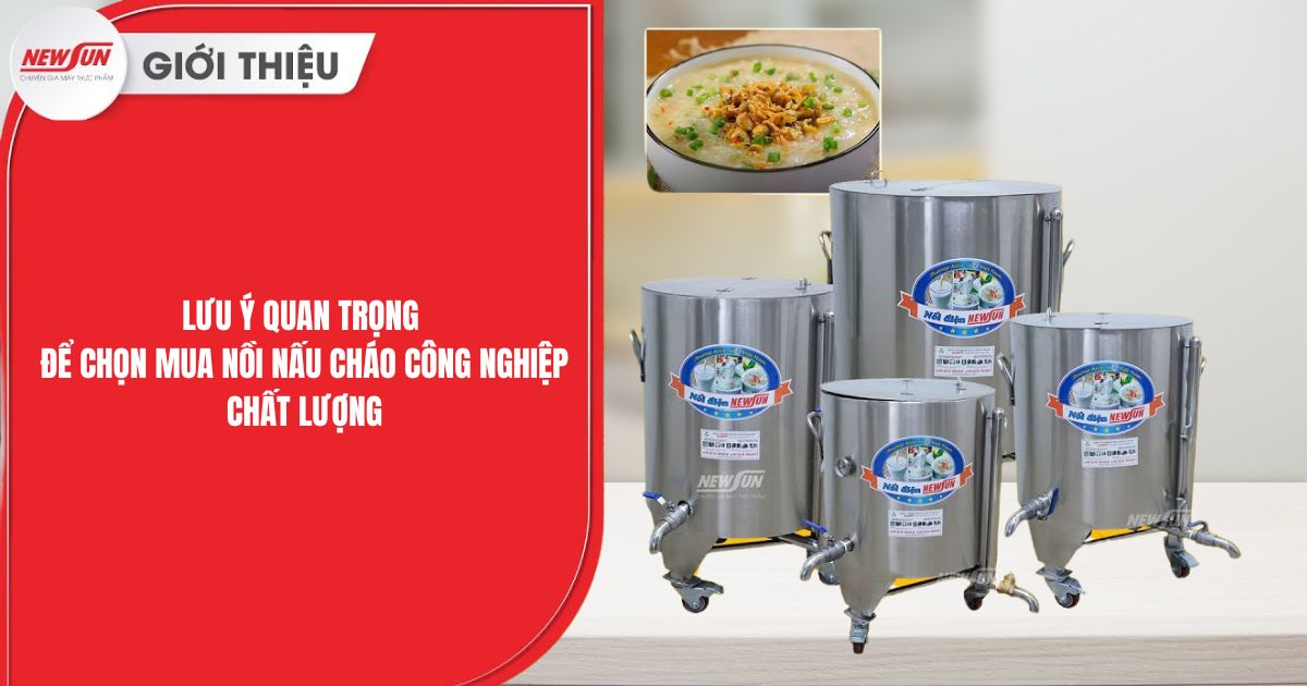 6 lưu ý quan trọng để mua được nồi nấu cháo công nghiệp chất lượng