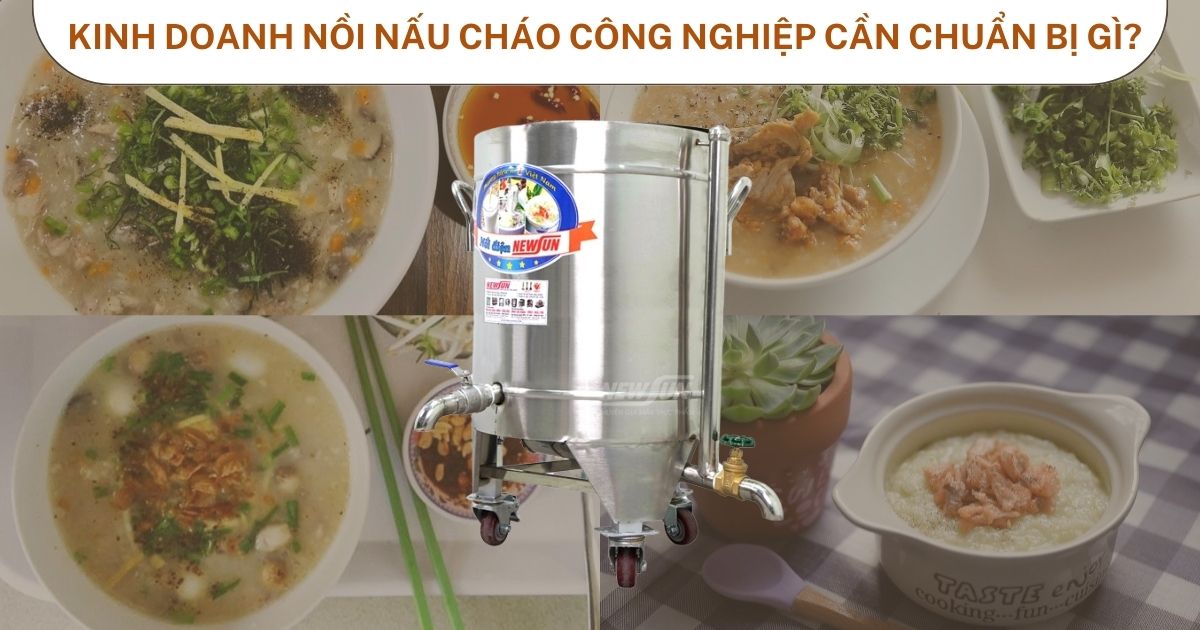 Kinh doanh nồi nấu cháo công nghiệp cần chuẩn bị những gì?