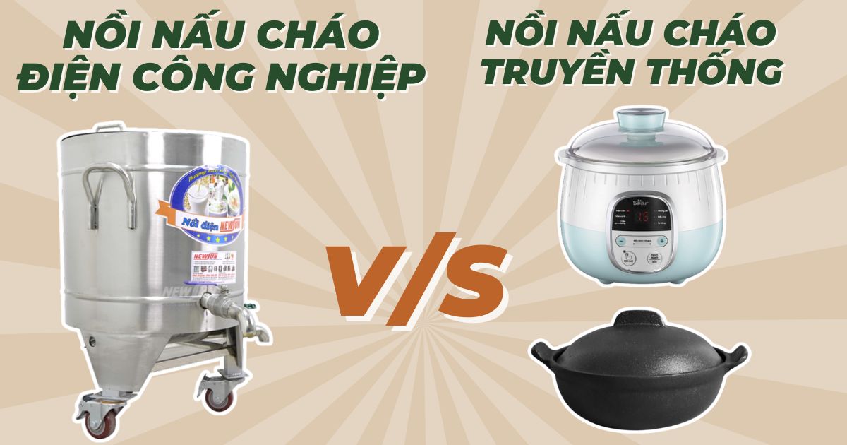 So sánh nồi nấu cháo điện công nghiệp với nồi nấu cháo truyền thống