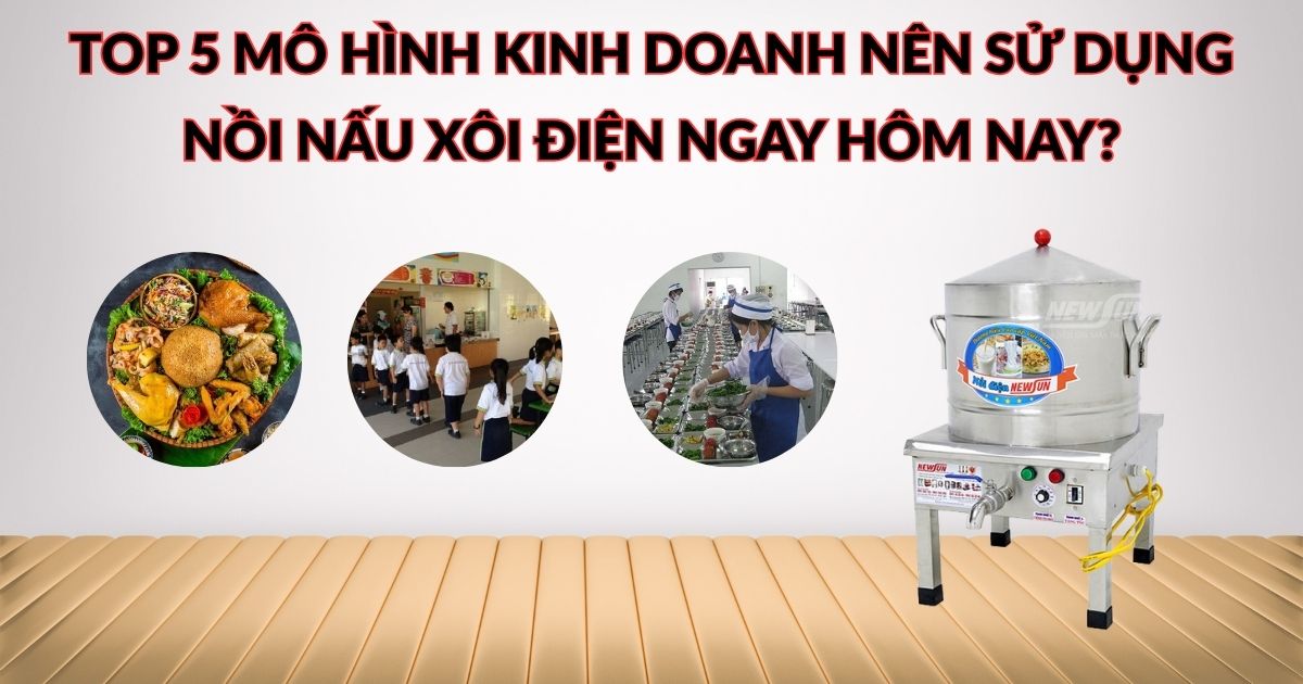 Top 5 mô hình kinh doanh nên sử dụng nồi nấu xôi điện ngay hôm nay?