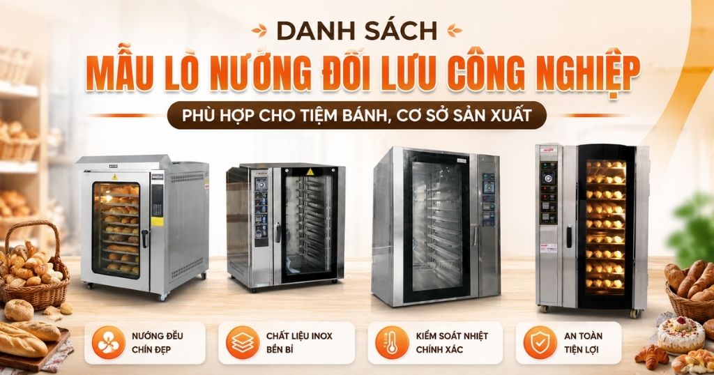 4 mẫu lò nướng đối lưu công nghiệp tự đông giúp bánh chín vàng, giòn đều
