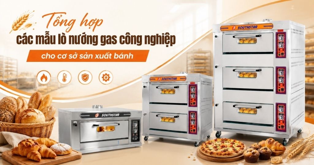 4 mẫu lò nướng gas công nghiệp cho cơ sở sản xuất bánh điện chập chờn, chưa có điện 3 pha
