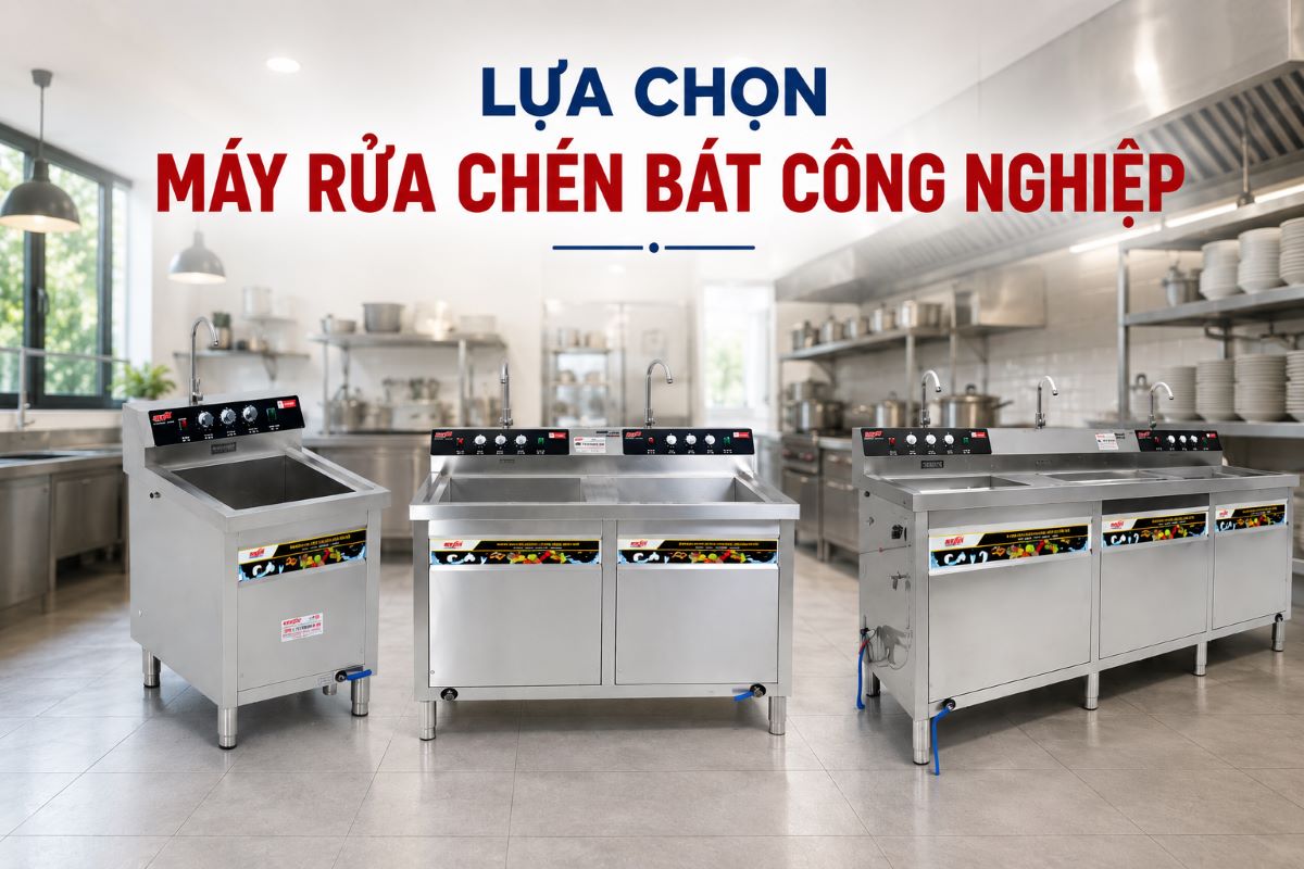 Lựa chọn máy rửa chén bát công nghiệp theo mô hình kinh doanh