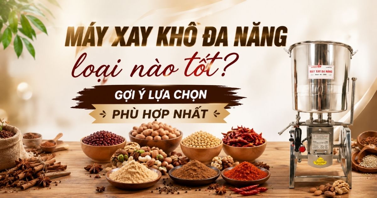Top 5 máy xay khô đa năng giúp nghiền nhanh, bột mịn đều