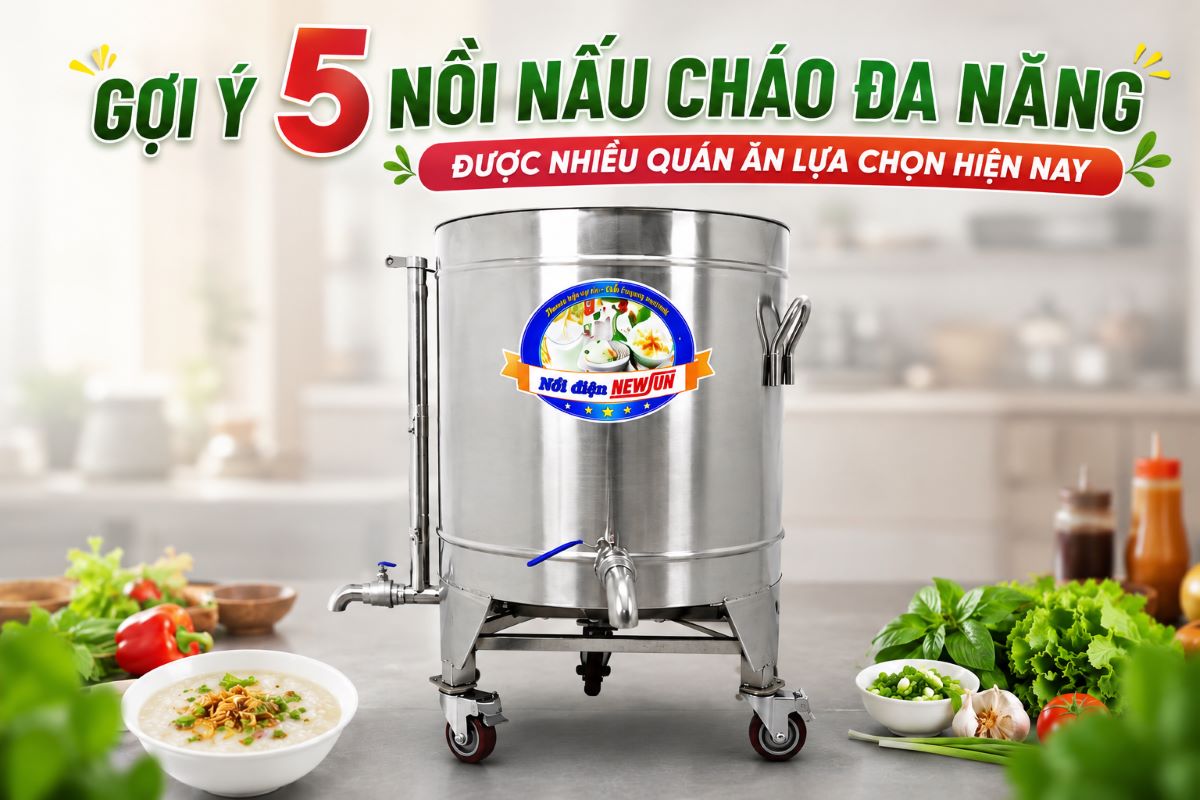 Top 5 nồi nấu cháo đa năng công nghiệp tự động, không sợ khê cháy