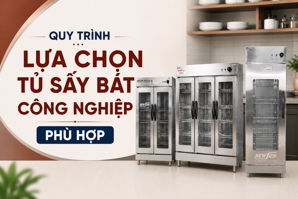 Quy trình lựa chọn tủ sấy bát công nghiệp phù hợp