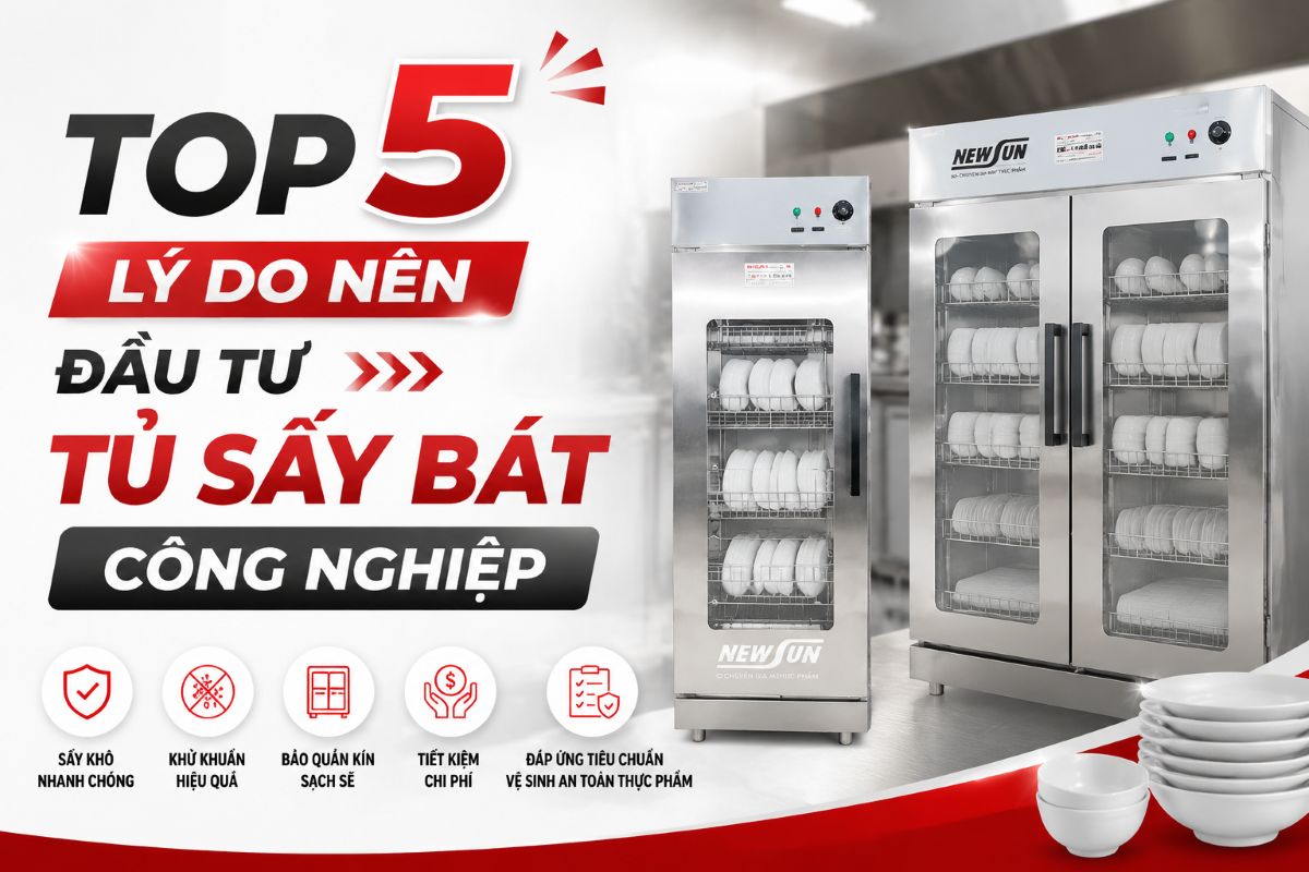Top 5 lý do nên đầu tư tủ sấy bát công nghiệp