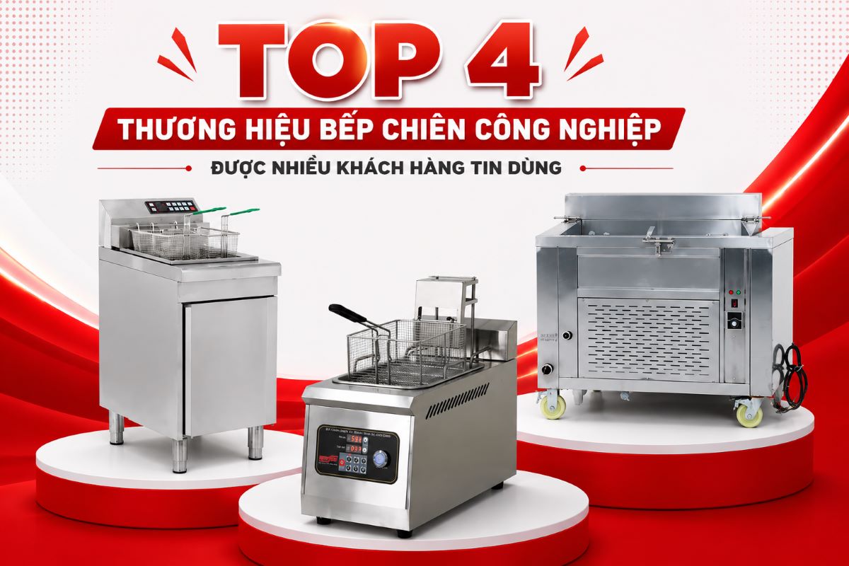 Top 4 địa chỉ mua bếp chiên công nghiệp hàng đầu năm 2026