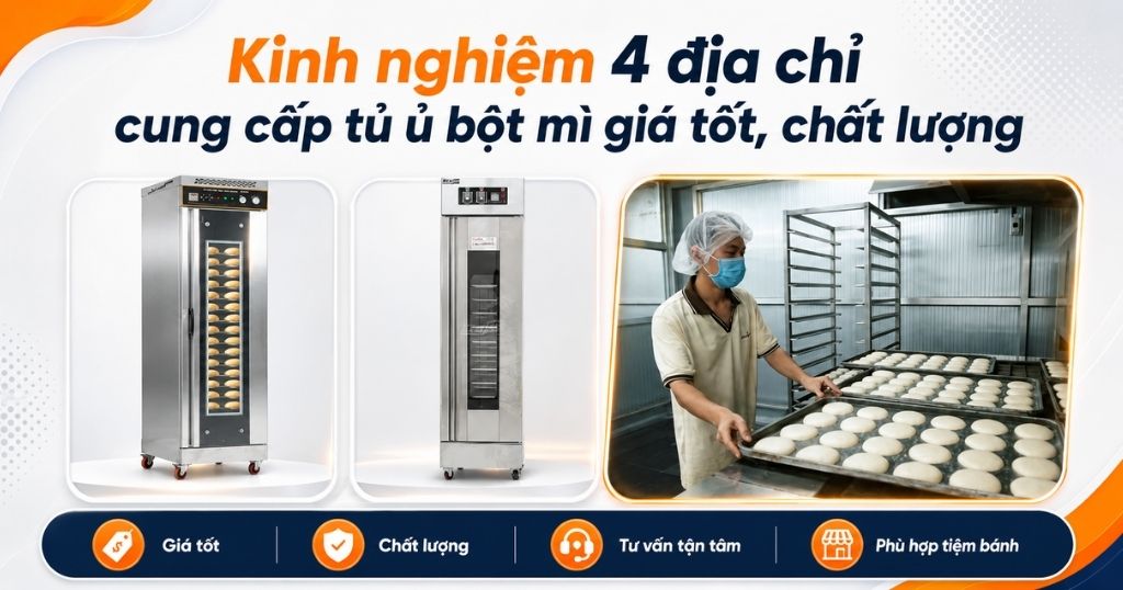 Kinh nghiệm 4 địa chỉ cung cấp tủ ủ bột mì giá tốt, chất lượng