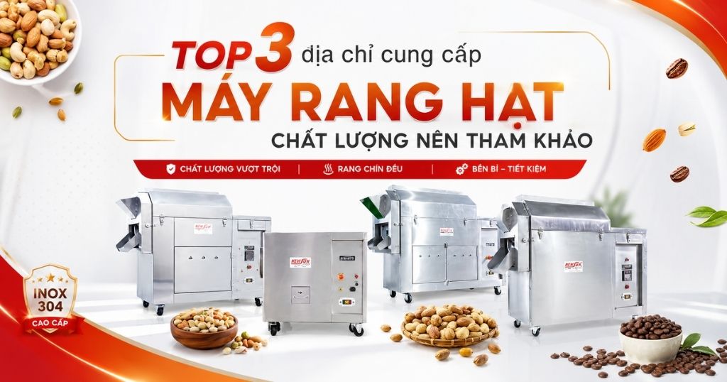 TOP 3 địa chỉ cung cấp máy rang hạt chất lượng hàng đầu Việt Nam