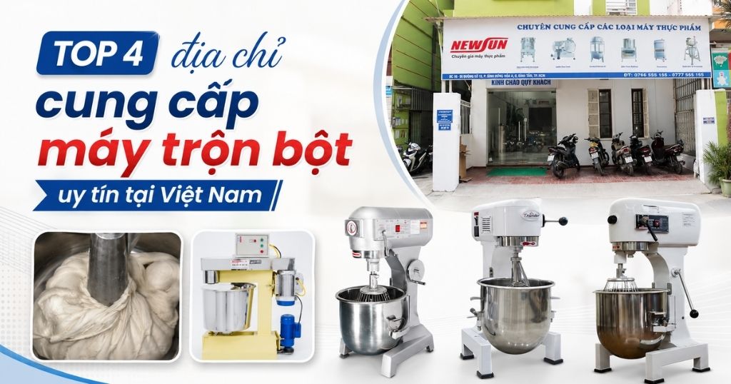 TOP 4 địa chỉ cung cấp máy trộn bột uy tín tại Việt Nam