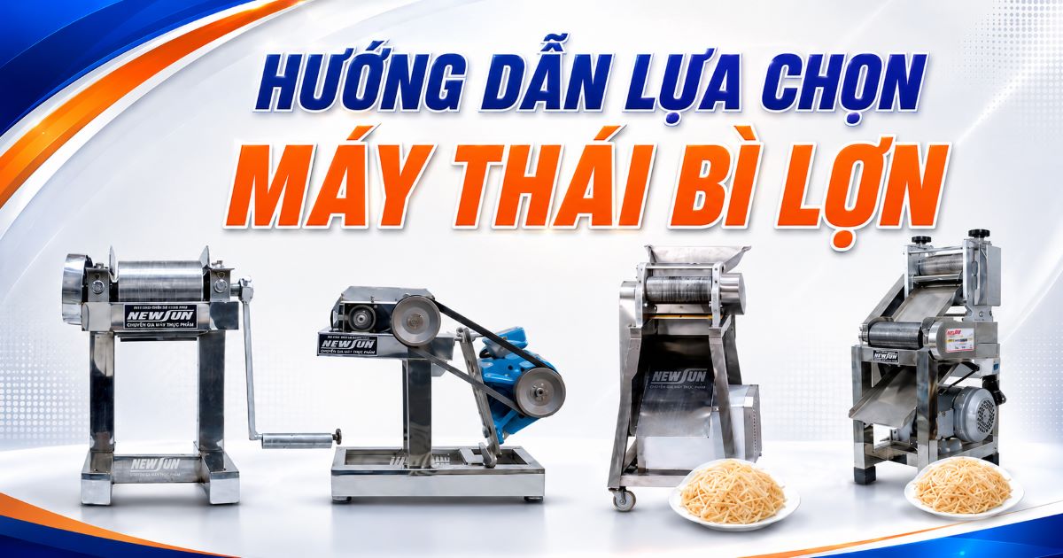 Hướng dẫn lựa chọn máy thái bì lợn