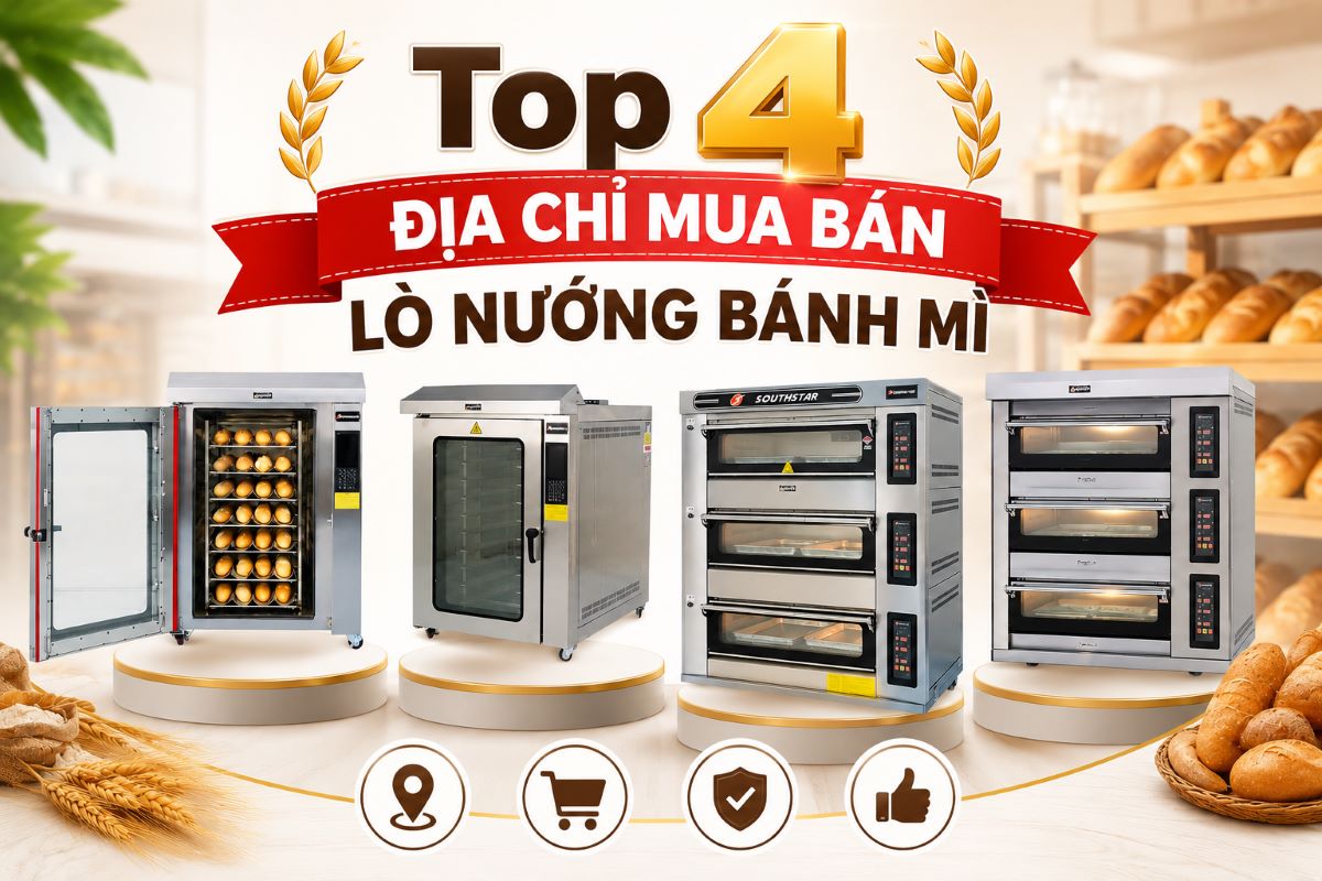 Top 4 địa chỉ mua bán lò nướng bánh mì chính hãng hàng đầu năm 2026