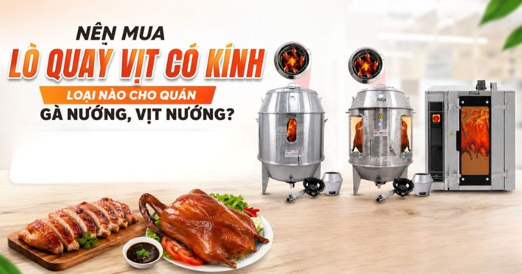 4 lò quay vịt có kính giúp thu hút khách, dễ dàng quan sát