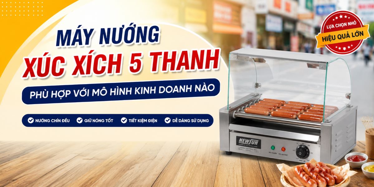 Máy nướng xúc xích 5 thanh phù hợp với mô hình kinh doanh nào?