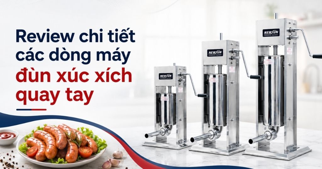 Review chi tiết các dòng máy đùn xúc xích quay tay