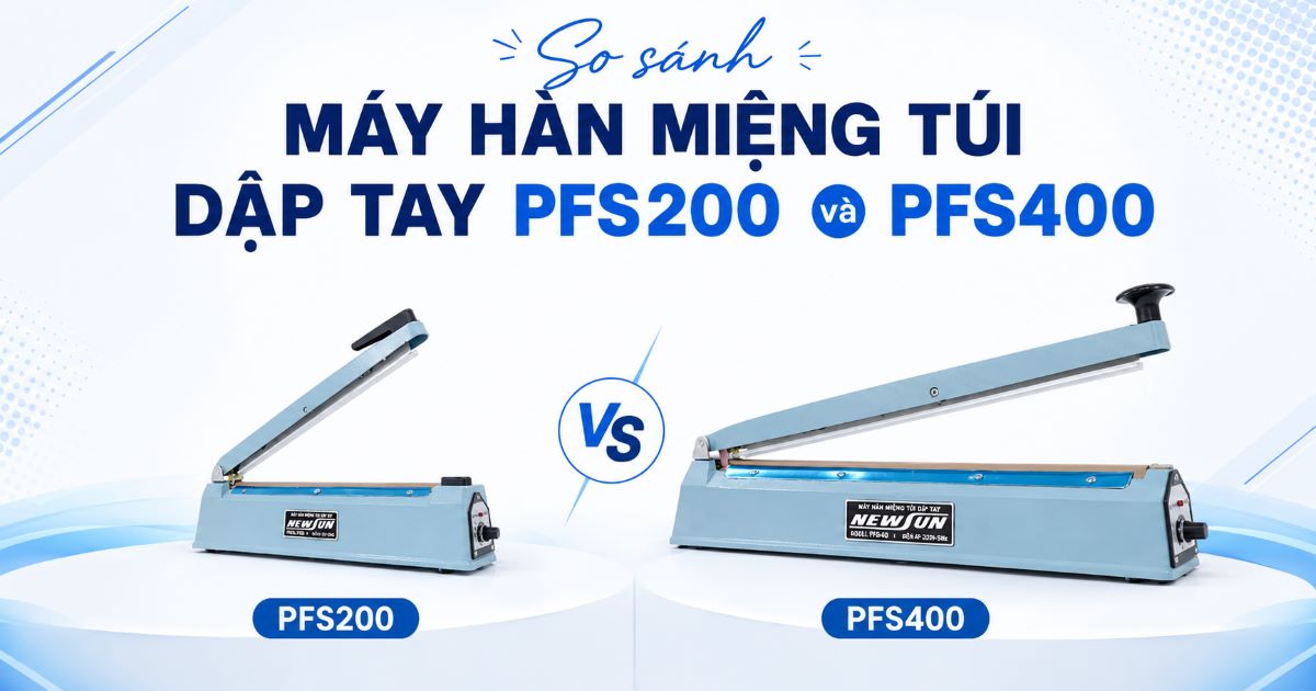 So sánh máy hàn miệng túi dập tay PFS200 và PFS400