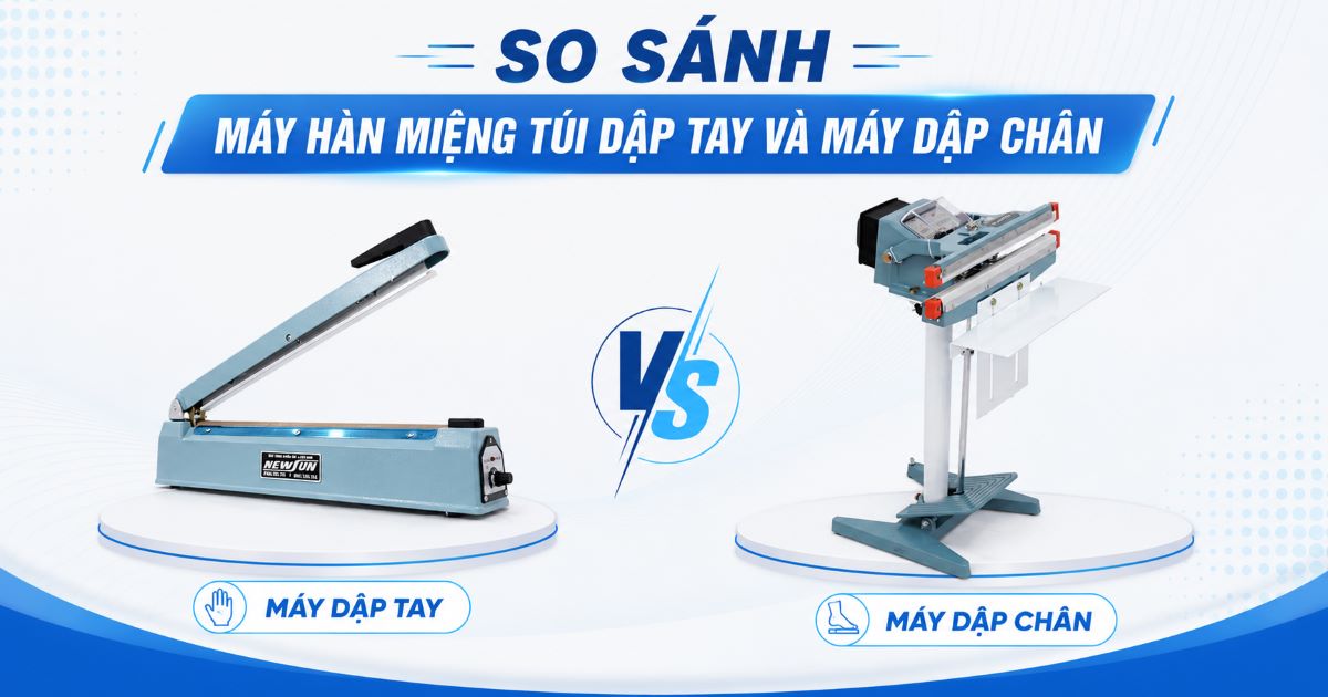 So sánh máy hàn miệng túi dập tay và máy dập chân
