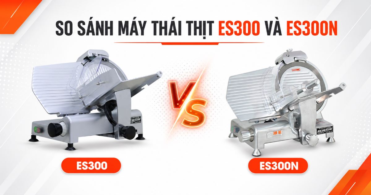 So sánh máy thái thịt ES300 và ES300N