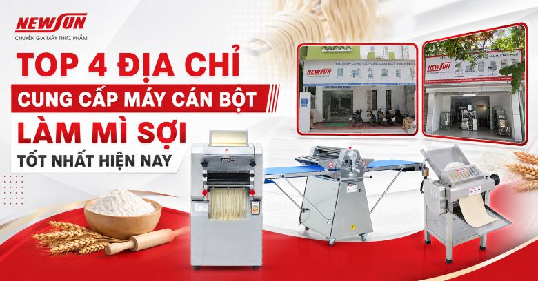 Top 4 địa chỉ cung cấp máy cán bột làm mì sợi hàng đầu, giá tốt
