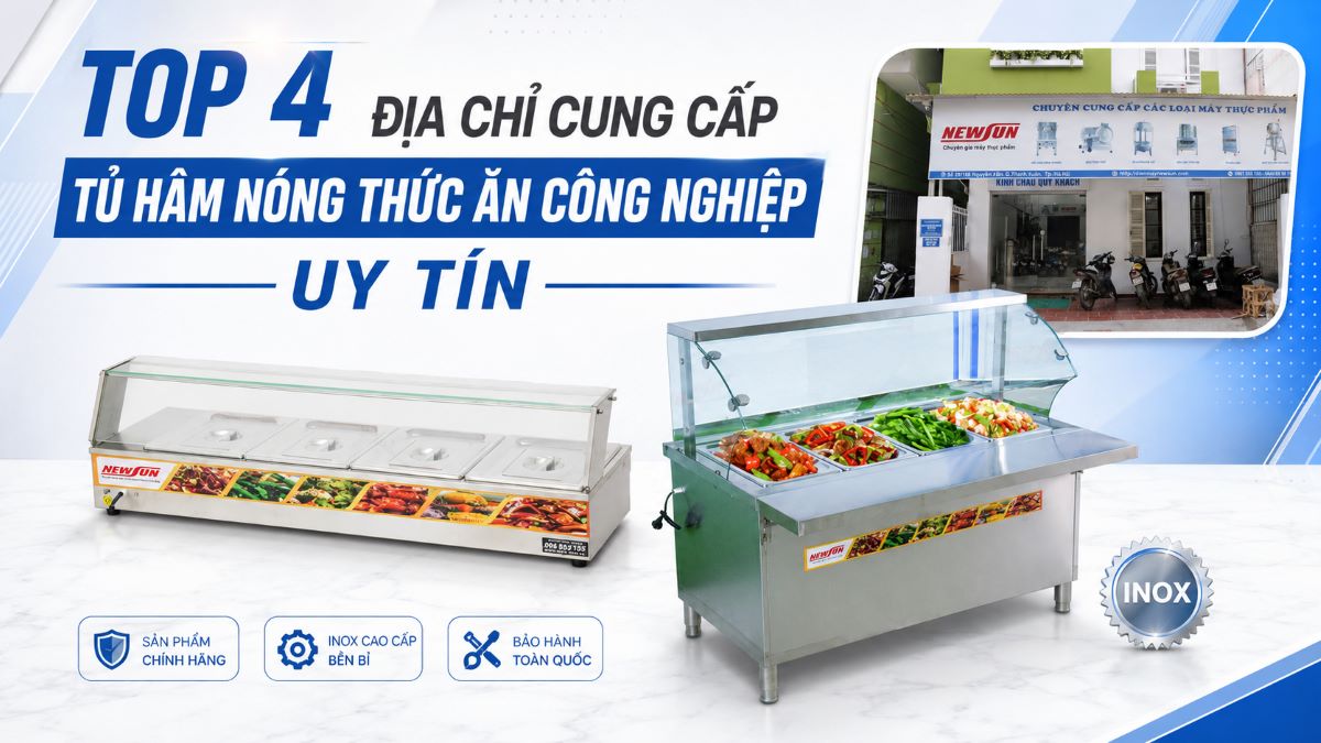 4 địa chỉ cung cấp tủ hâm nóng thức ăn công nghiệp hàng đầu