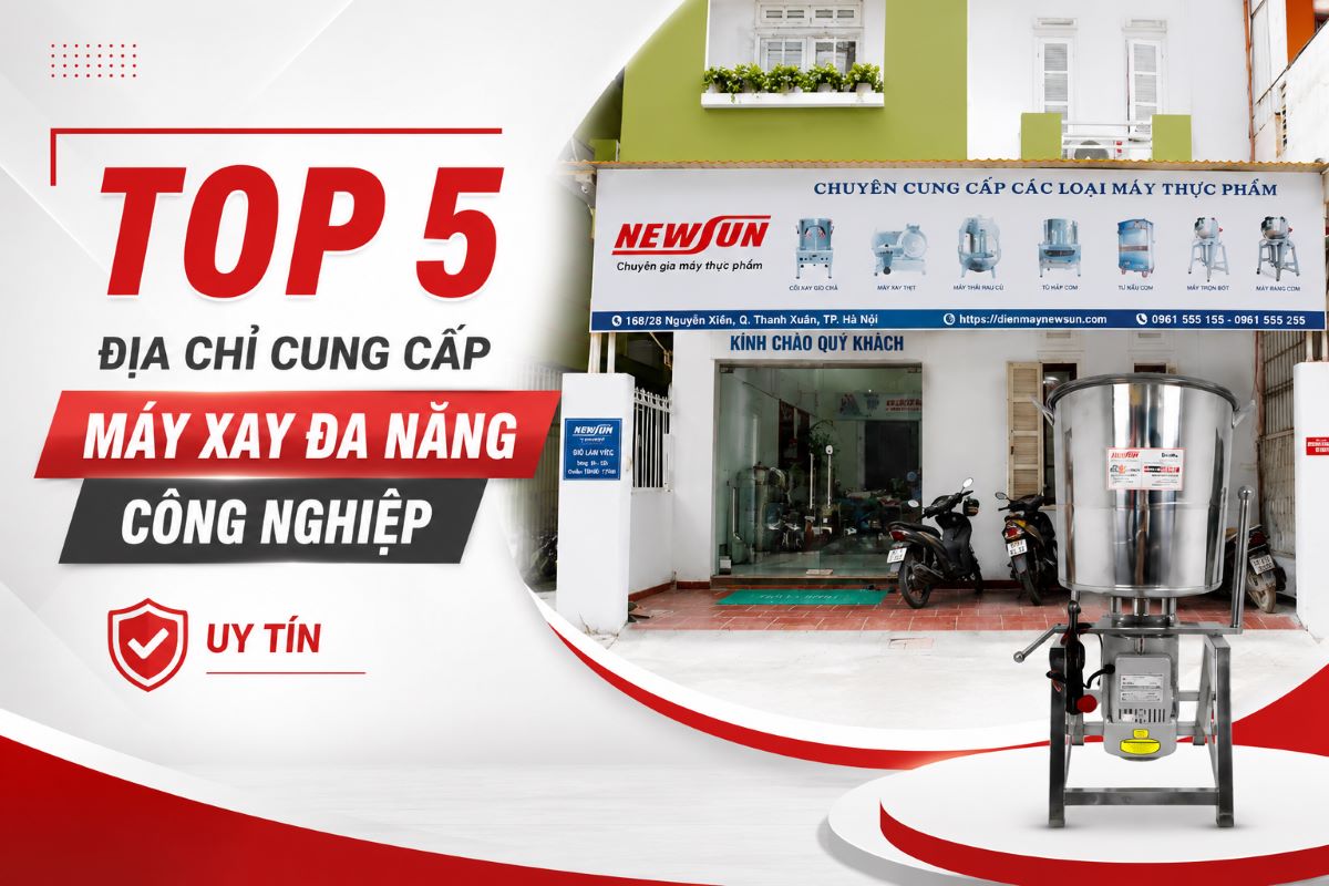 TOP 5 địa chỉ cung cấp máy xay đa năng công nghiệp uy tín